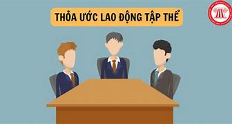 Quy Định Thời Gian Thỏa Ước Lao Động Tập Thể