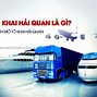 Thủ Tục Khai Báo Hải Quan Là Gì